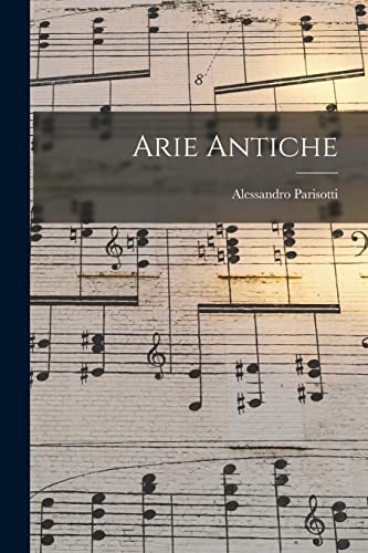 Imagen de archivo de Arie Antiche a la venta por THE SAINT BOOKSTORE