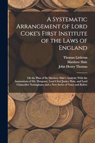 Imagen de archivo de A Systematic Arrangement of Lord Coke's First Institute of the Laws of England a la venta por PBShop.store US