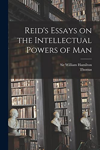 Imagen de archivo de Reid's Essays on the Intellectual Powers of Man a la venta por GreatBookPrices