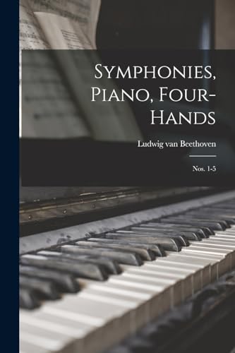 Beispielbild fr Symphonies, Piano, Four-hands: Nos. 1-5 zum Verkauf von THE SAINT BOOKSTORE