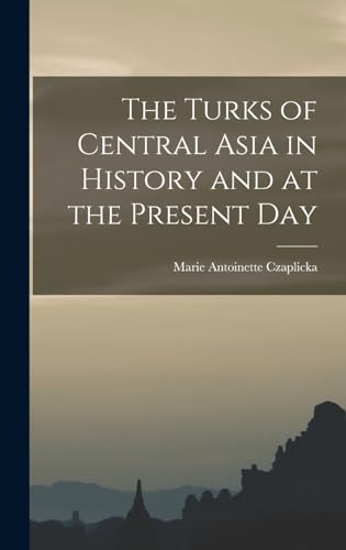 Imagen de archivo de The Turks of Central Asia in History and at the Present Day a la venta por PBShop.store US