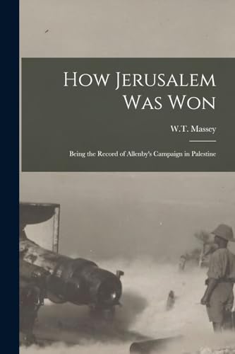 Imagen de archivo de How Jerusalem Was Won: Being the Record of Allenby's Campaign in Palestine a la venta por Chiron Media