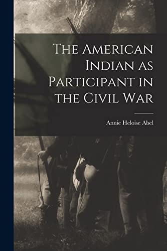 Stock image for The American Indian as Participant in the Civil War for sale by PBShop.store US