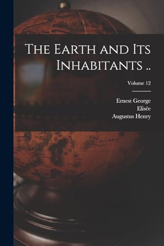 9781015823242: The Earth and Its Inhabitants ..; Volume 12