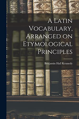 9781015823365: A Latin Vocabulary, Arranged on Etymological Principles