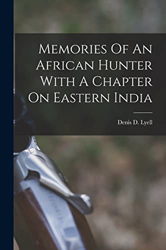 Imagen de archivo de Memories Of An African Hunter With A Chapter On Eastern India a la venta por GreatBookPrices