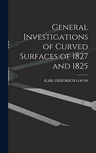 Beispielbild fr General Investigations of Curved Surfaces of 1827 and 1825 zum Verkauf von THE SAINT BOOKSTORE