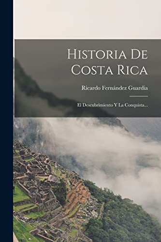 Imagen de archivo de HISTORIA DE COSTA RICA. EL DESCUBRIMIENTO Y LA CONQUISTA. a la venta por KALAMO LIBROS, S.L.