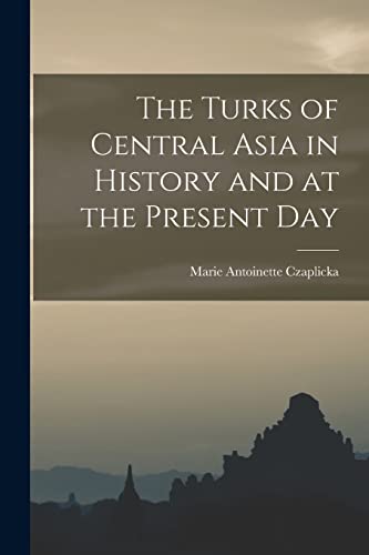 Imagen de archivo de The Turks of Central Asia in History and at the Present Day a la venta por PBShop.store US