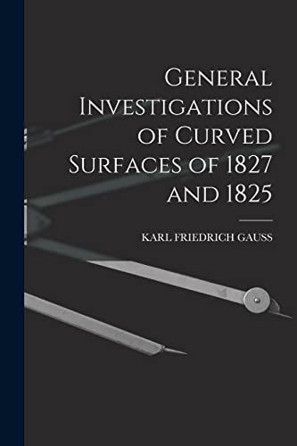 Beispielbild fr General Investigations of Curved Surfaces of 1827 and 1825 zum Verkauf von THE SAINT BOOKSTORE
