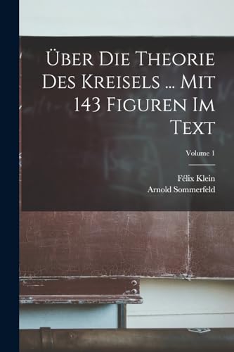 Stock image for ber Die Theorie Des Kreisels . Mit 143 Figuren Im Text; Volume 1 -Language: german for sale by GreatBookPrices