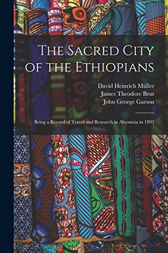 Imagen de archivo de The Sacred City of the Ethiopians: Being a Record of Travel and Research in Abyssinia in 1893 a la venta por THE SAINT BOOKSTORE