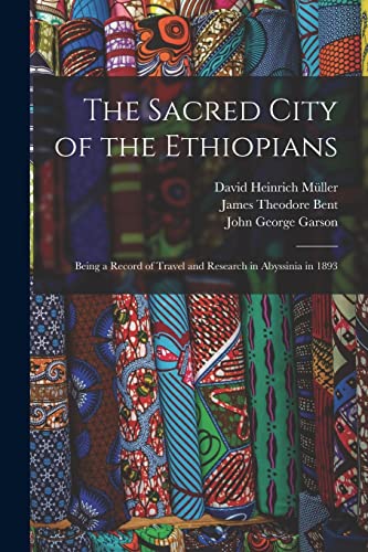 Stock image for The Sacred City of the Ethiopians: Being a Record of Travel and Research in Abyssinia in 1893 for sale by Books Puddle