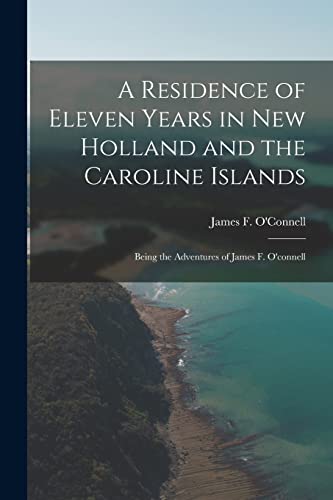 Stock image for A Residence of Eleven Years in New Holland and the Caroline Islands for sale by PBShop.store US