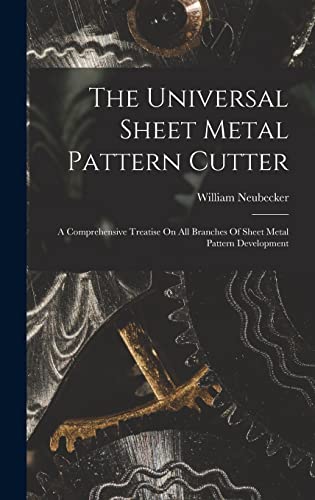 9781015834132: The Universal Sheet Metal Pattern Cutter; A Comprehensive Treatise On All Branches Of Sheet Metal Pattern Development