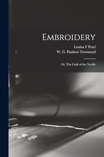 Stock image for Embroidery; or, The Craft of the Needle for sale by THE SAINT BOOKSTORE
