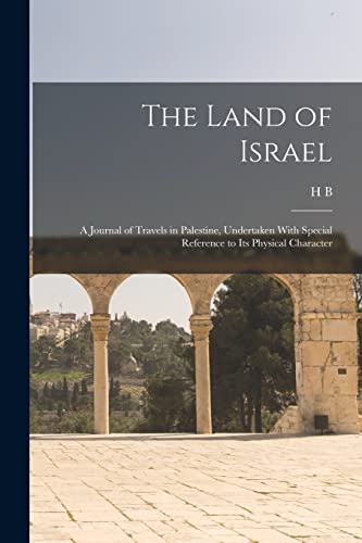 Stock image for The Land of Israel: A Journal of Travels in Palestine, Undertaken With Special Reference to its Physical Character for sale by Chiron Media