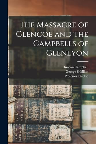 Imagen de archivo de The Massacre of Glencoe and the Campbells of Glenlyon a la venta por GreatBookPrices
