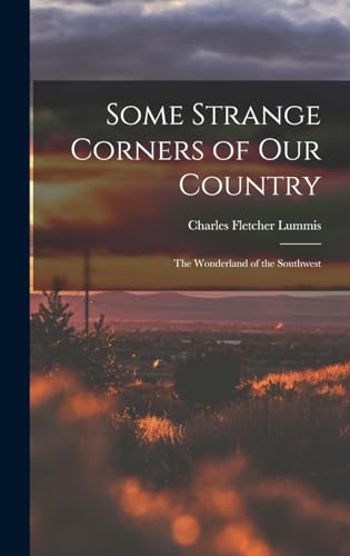 Beispielbild fr Some Strange Corners of Our Country: The Wonderland of the Southwest zum Verkauf von THE SAINT BOOKSTORE