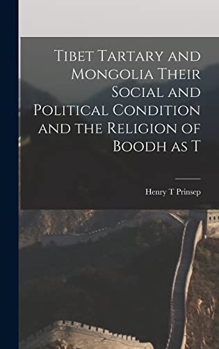 Imagen de archivo de Tibet Tartary and Mongolia Their Social and Political Condition and the Religion of Boodh as T a la venta por THE SAINT BOOKSTORE