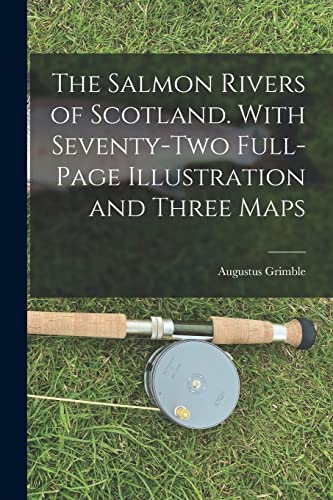 Imagen de archivo de The Salmon Rivers of Scotland. With Seventy-two Full-page Illustration and Three Maps a la venta por PBShop.store US