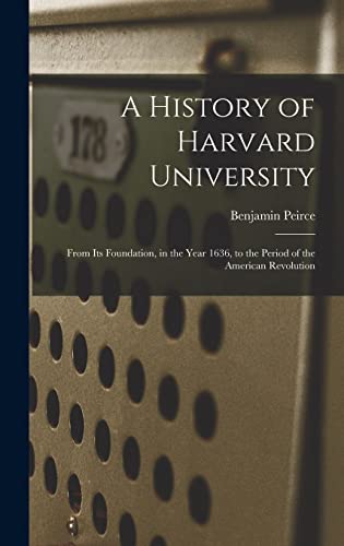 9781015842144: A History of Harvard University: From Its Foundation, in the Year 1636, to the Period of the American Revolution