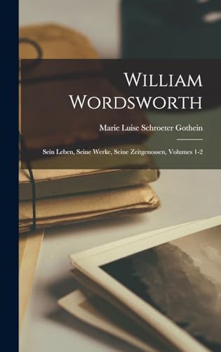 Stock image for William Wordsworth: Sein Leben, Seine Werke, Seine Zeitgenossen, Volumes 1-2 for sale by THE SAINT BOOKSTORE