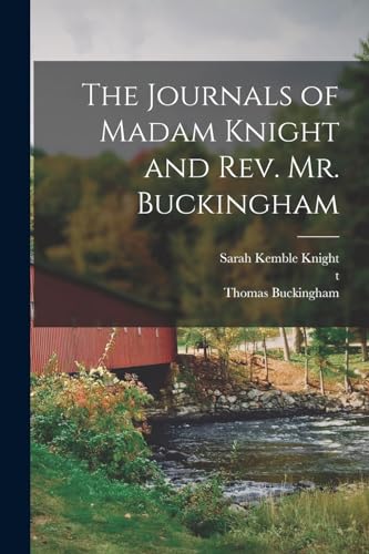 Stock image for The Journals of Madam Knight and Rev. Mr. Buckingham for sale by GreatBookPrices