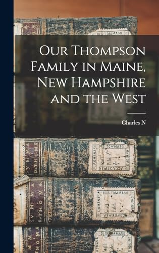Stock image for Our Thompson Family in Maine, New Hampshire and the West for sale by GreatBookPrices
