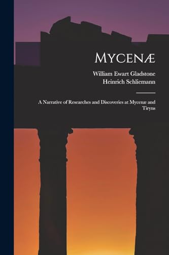 9781015847040: Mycen: A Narrative of Researches and Discoveries at Mycen and Tiryns
