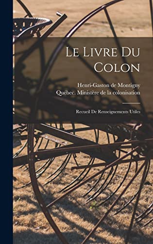 Stock image for Le Livre Du Colon: Recueil De Renseignements Utiles for sale by THE SAINT BOOKSTORE