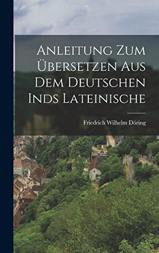 Stock image for Anleitung zum UEbersetzen aus dem Deutschen inds Lateinische for sale by THE SAINT BOOKSTORE