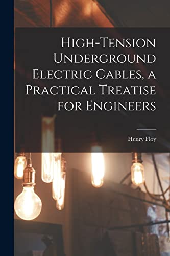 Stock image for High-tension Underground Electric Cables, a Practical Treatise for Engineers for sale by THE SAINT BOOKSTORE