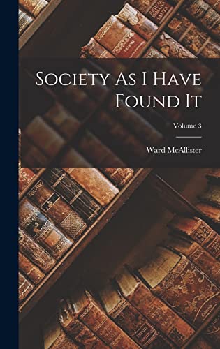 Stock image for Society As I Have Found It; Volume 3 for sale by GreatBookPricesUK