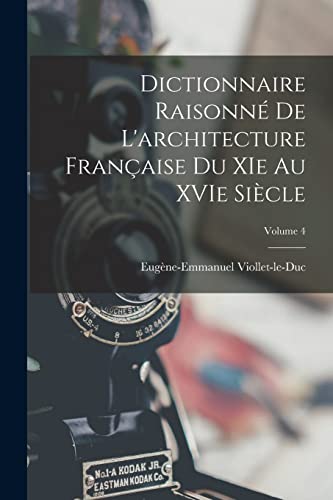 Stock image for Dictionnaire Raisonn� de L'architecture Fran�aise du XIe au XVIe Si�cle; Volume 4 for sale by Chiron Media