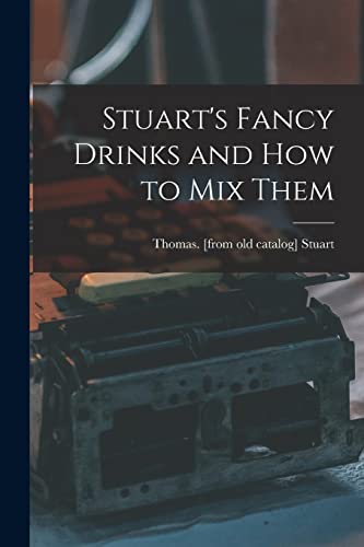 Imagen de archivo de Stuart's Fancy Drinks and how to mix Them a la venta por THE SAINT BOOKSTORE