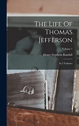 Stock image for The Life Of Thomas Jefferson: In 3 Volumes; Volume 1 for sale by GreatBookPrices