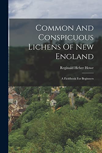 9781015856783: Common And Conspicuous Lichens Of New England: A Fieldbook For Beginners