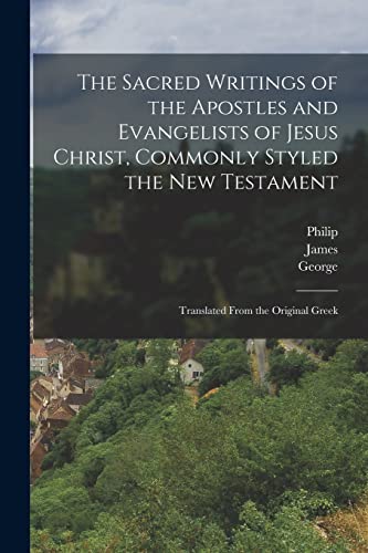 Stock image for The Sacred Writings of the Apostles and Evangelists of Jesus Christ, Commonly Styled the New Testament for sale by PBShop.store US