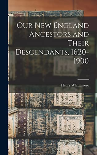 9781015857414: Our New England Ancestors and Their Descendants, 1620-1900