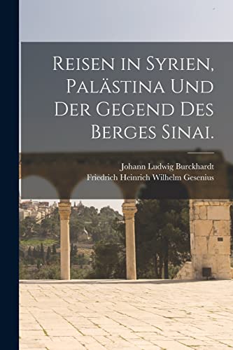 Imagen de archivo de Reisen in Syrien, Pal?stina und der Gegend des Berges Sinai. a la venta por PBShop.store US