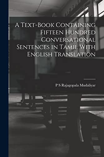 Stock image for A Text-Book Containing Fifteen Hundred Conversational Sentences in Tamil With English Translation for sale by THE SAINT BOOKSTORE