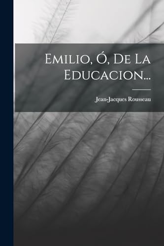 Stock image for EMILIO, O, DE LA EDUCACION. for sale by KALAMO LIBROS, S.L.