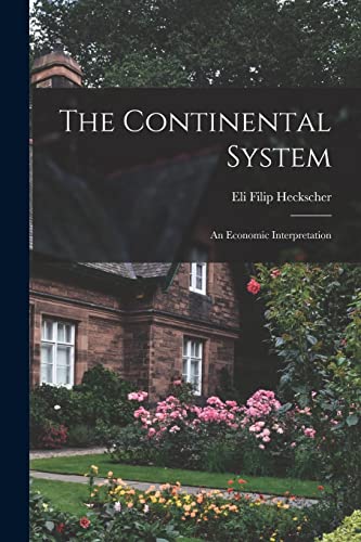 Stock image for The Continental System; an Economic Interpretation for sale by GreatBookPrices
