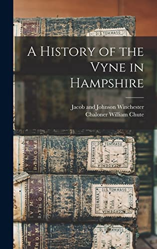 Imagen de archivo de A History of the Vyne in Hampshire a la venta por PBShop.store US