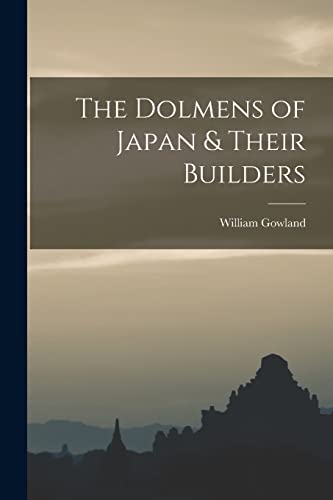 Imagen de archivo de The Dolmens of Japan & Their Builders a la venta por THE SAINT BOOKSTORE