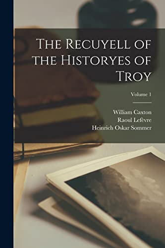 Imagen de archivo de The Recuyell of the Historyes of Troy; Volume 1 a la venta por GreatBookPrices