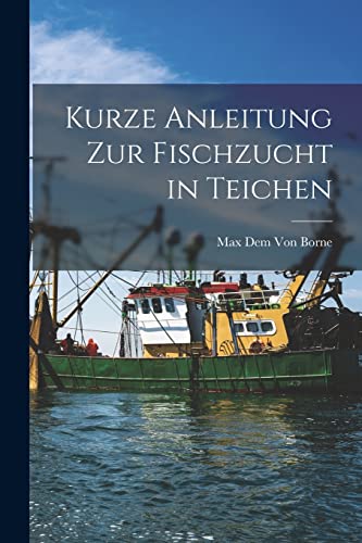 Stock image for Kurze Anleitung Zur Fischzucht in Teichen for sale by THE SAINT BOOKSTORE