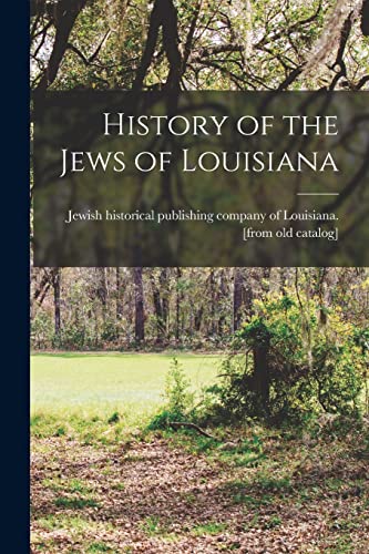 Stock image for History of the Jews of Louisiana for sale by PBShop.store US