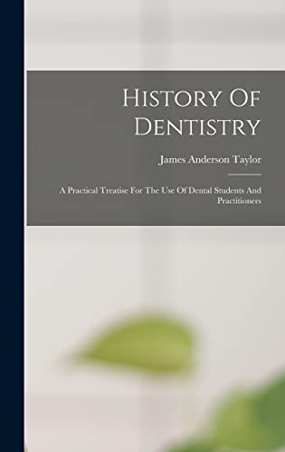 9781015873582: History Of Dentistry: A Practical Treatise For The Use Of Dental Students And Practitioners